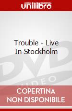 Trouble - Live In Stockholm dvd