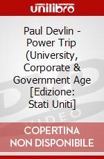 Paul Devlin - Power Trip (University, Corporate & Government Age [Edizione: Stati Uniti] film in dvd