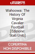 Wahoowa: The History Of Virginia Cavalier Football [Edizione: Stati Uniti] dvd