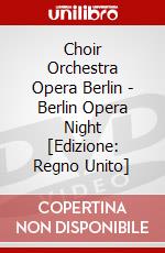 Choir Orchestra Opera Berlin - Berlin Opera Night [Edizione: Regno Unito] dvd