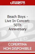 Beach Boys - Live In Concert: 50Th Anniversary dvd