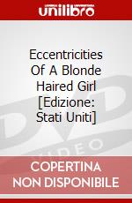Eccentricities Of A Blonde Haired Girl [Edizione: Stati Uniti] dvd