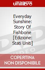 Everyday Sunshine: Story Of Fishbone [Edizione: Stati Uniti] dvd