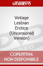 Vintage Lesbian Erotica (Uncensored Version) dvd