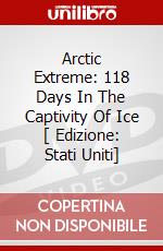 Arctic Extreme: 118 Days In The Captivity Of Ice [ Edizione: Stati Uniti] dvd