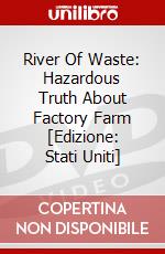 River Of Waste: Hazardous Truth About Factory Farm [Edizione: Stati Uniti] dvd