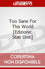 Too Sane For This World [Edizione: Stati Uniti] dvd