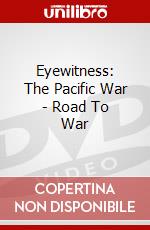 Eyewitness: The Pacific War - Road To War dvd