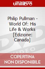 Philip Pullman - World Of: His Life & Works [Edizione: Canada] dvd