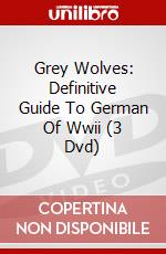 Grey Wolves: Definitive Guide To German Of Wwii (3 Dvd) dvd