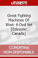 Great Fighting Machines Of Wwii: 6-Dvd Set [Edizione: Canada] dvd