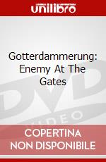 Gotterdammerung: Enemy At The Gates dvd