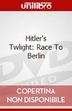 Hitler's Twlight: Race To Berlin dvd