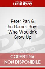 Peter Pan & Jm Barrie: Boys Who Wouldn't Grow Up dvd