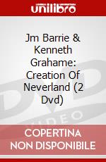 Jm Barrie & Kenneth Grahame: Creation Of Neverland (2 Dvd) dvd