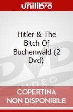 Hitler & The Bitch Of Buchenwald (2 Dvd) dvd