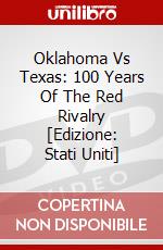 Oklahoma Vs Texas: 100 Years Of The Red Rivalry [Edizione: Stati Uniti] dvd