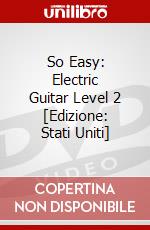 So Easy: Electric Guitar Level 2 [Edizione: Stati Uniti] dvd