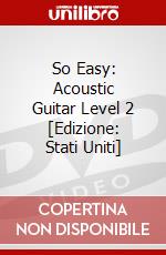 So Easy: Acoustic Guitar Level 2 [Edizione: Stati Uniti] dvd