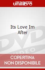 Its Love Im After dvd