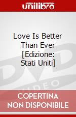 Love Is Better Than Ever [Edizione: Stati Uniti] dvd