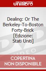 Dealing: Or The Berkeley-To-Boston Forty-Brick [Edizione: Stati Uniti] dvd