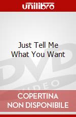 Just Tell Me What You Want dvd