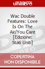Wac Double Features: Love Is On The Air/You Cant [Edizione: Stati Uniti] dvd