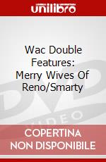 Wac Double Features: Merry Wives Of Reno/Smarty dvd