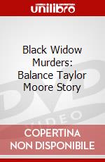 Black Widow Murders: Balance Taylor Moore Story dvd