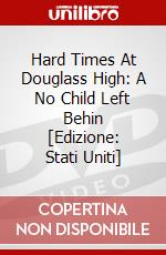 Hard Times At Douglass High: A No Child Left Behin [Edizione: Stati Uniti] dvd