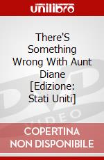 There'S Something Wrong With Aunt Diane [Edizione: Stati Uniti] dvd