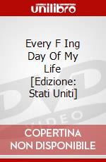 Every F Ing Day Of My Life [Edizione: Stati Uniti] dvd