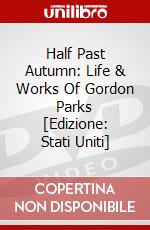 Half Past Autumn: Life & Works Of Gordon Parks [Edizione: Stati Uniti] dvd