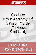 Gladiator Days: Anatomy Of A Prison Murder [Edizione: Stati Uniti] dvd