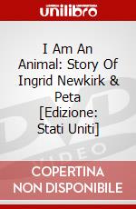 I Am An Animal: Story Of Ingrid Newkirk & Peta [Edizione: Stati Uniti] dvd
