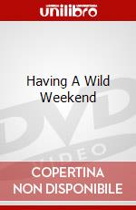 Having A Wild Weekend dvd