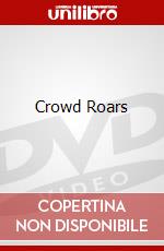 Crowd Roars dvd