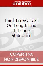 Hard Times: Lost On Long Island [Edizione: Stati Uniti] dvd