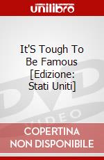 It'S Tough To Be Famous [Edizione: Stati Uniti] dvd