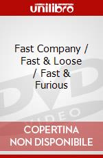 Fast Company / Fast & Loose / Fast & Furious dvd
