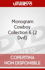 Monogram Cowboy Collection 6 (2 Dvd) dvd