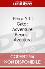 Perro Y El Gato: Adventure Begins - Aventura dvd