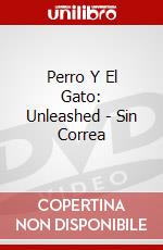 Perro Y El Gato: Unleashed - Sin Correa dvd