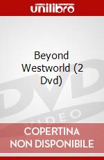 Beyond Westworld (2 Dvd) dvd