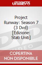 Project Runway: Season 7 (3 Dvd) [Edizione: Stati Uniti] dvd