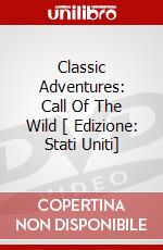 Classic Adventures: Call Of The Wild [ Edizione: Stati Uniti] dvd