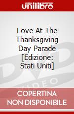 Love At The Thanksgiving Day Parade [Edizione: Stati Uniti] dvd