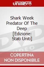 Shark Week Predator Of The Deep [Edizione: Stati Uniti] dvd