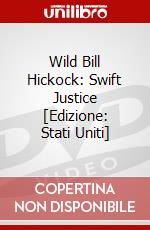 Wild Bill Hickock: Swift Justice [Edizione: Stati Uniti] dvd